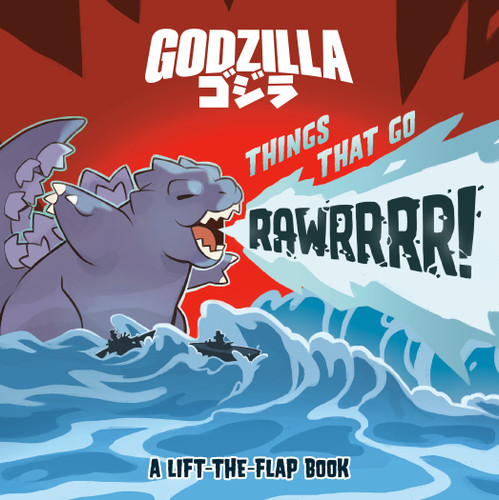 Godzilla: Things That Go RAWRRRR! (A Lift-the-Flap Book) by S. J. Kaplan, James Claridades, 9798217250158