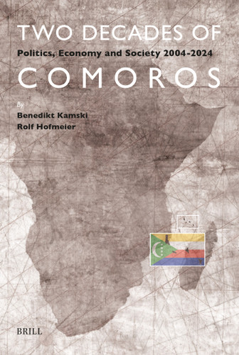 Two Decades of Comoros (Politics, Economy and Society 2004 - 2024) by Benedikt Kamski, Rolf Hofmeier, 9789004776180