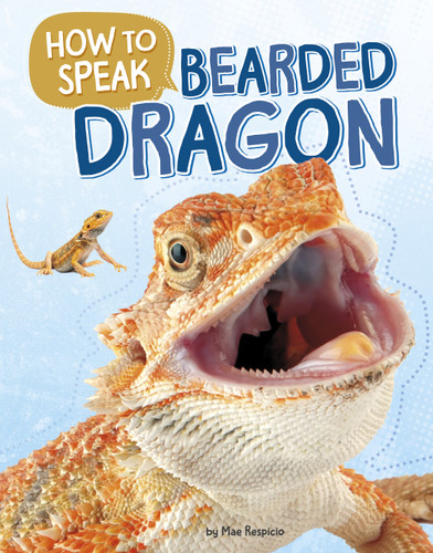 How to Speak Bearded Dragon by Mae Respicio, 9798875323119