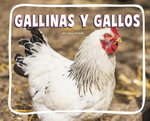Gallinas y gallos (Chickens) (Spanish Edition) by Lisa J. Amstutz, 9798875324376