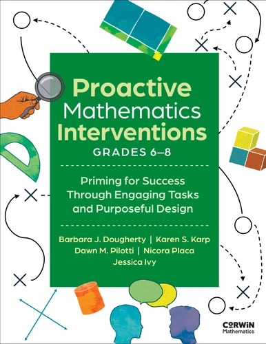 Proactive Mathematics Intervention, Grades 6-8 (Priming for Success Through Engaging Tasks and Purposeful Design) by Barbara J. Dougherty, Karen S. Karp, Dawn M. Pilotti, Nicora Placa, Jessica Ivy, 9798348838188