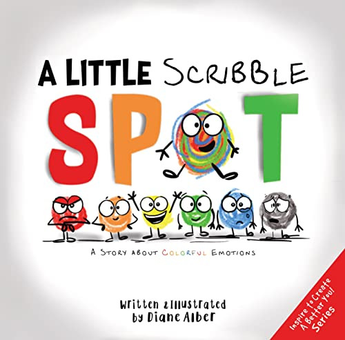 A Little Scribble SPOT: A Story About Colorful Emotions by Diane Alber, Diane Alber, 9798987011836