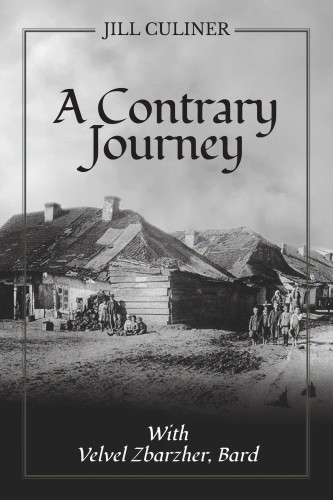 Contrary Journey with Velvel Zbarzhar, Bard by Jill  Culiner, 9781910461433