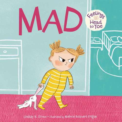 Mad Feelings Head to Toe by Lindsay N. Giroux, Noémie Boisvert Frigon, 9798765960844