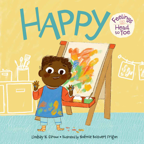 Happy Feelings Head to Toe by Lindsay N. Giroux, Noémie Boisvert Frigon, 9798765964194