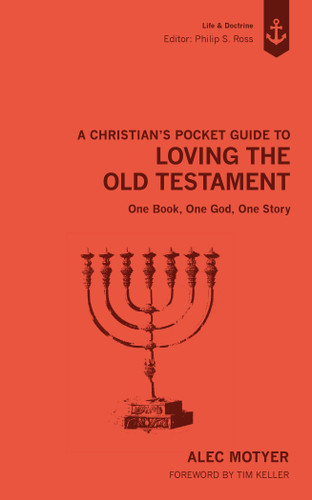 A Christian's Pocket Guide to Loving The Old Testament (One Book, One God, One Story) by Alec Motyer, 9781527114845