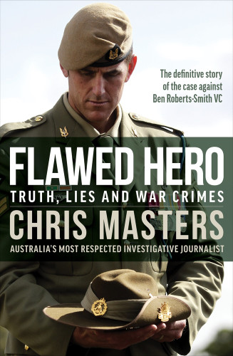 Flawed Hero (Truth, lies and war crimes) by Chris Masters, 9781761069819