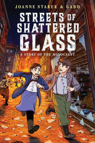 Streets of Shattered Glass: A Story of the Holocaust (A Graphic Novel) by Joanne Starer, GABO, 9781546102670