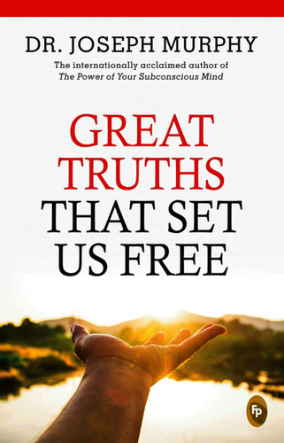 Great Truths That Set Us Free by Joseph Murphy, 9789354401565