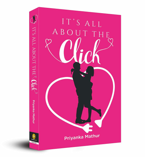 It's All About The Click by Priyanka Mathur, 9789388369671