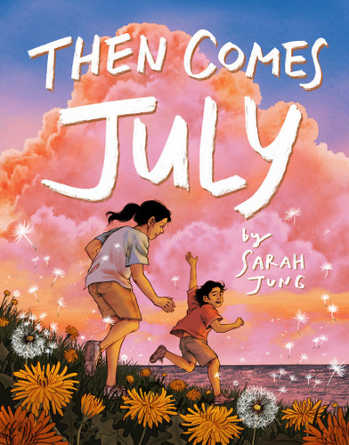 Then Comes July by Sarah Jung, 9781646147397
