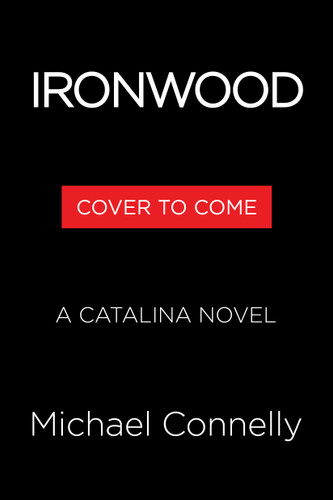 Ironwood (A Catalina Novel) by Michael Connelly, 9780316595407