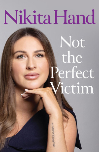 Not the Perfect Victim (My Fight for Survival, Truth and Justice) by Nikita Hand, 9781399755467