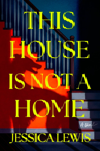 This House Is Not a Home (A Novel) by Jessica Lewis, 9780063510296