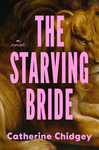 The Starving Bride by Catherine Chidgey, 9781538785010