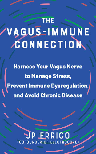 The Vagus-Immune Connection (Harness Your Vagus Nerve to Manage Stress, Prevent Immune Dysregulation, and Avoid Chronic Disease) by J.P. Errico, Joseph Peter Errico, 9781646046195