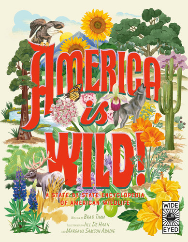 America is Wild! (A State-By-State Encyclopedia of American Wildlife) by Brad Timm, Margaux Samson Abadie, Jill De Haan, 9781836002994