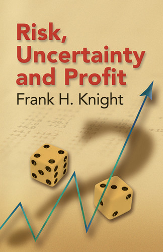 Risk, Uncertainty and Profit by Frank H. Knight, 9780486447759