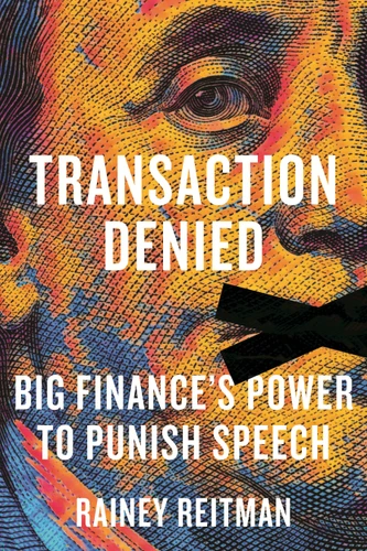 Transaction Denied (Big Finance's Power to Punish Speech) by Rainey Reitman, 9780807026977