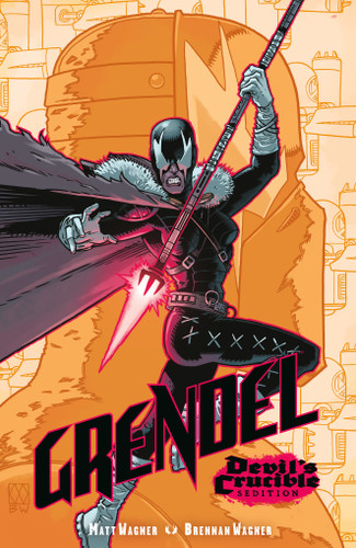 Grendel: Devil's Crucible--Sedition by Matt Wagner, Matt Wagner, Brennan Wagner, Steve Dutro, 9781506740430
