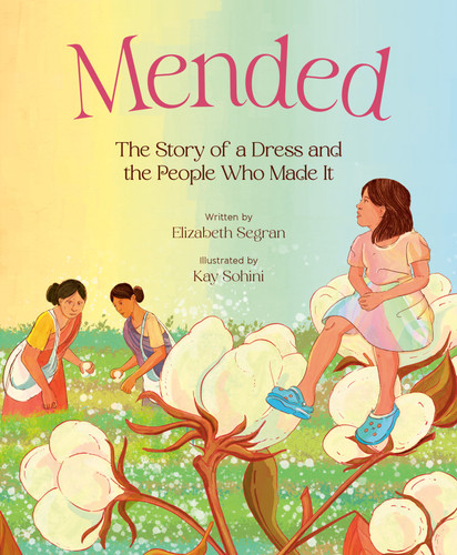 Mended (The Story of a Dress and the People Who Made It) by Elizabeth Segran, Kay Sohini, 9798217005468