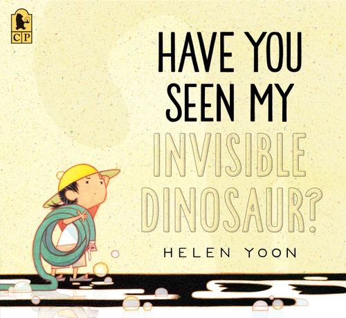 Have You Seen My Invisible Dinosaur? by Helen Yoon, Helen Yoon, 9781536257649