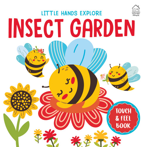 Touch And Feel: Little Hands Explore Insect Garden by Wonder House Books, 9789370895676