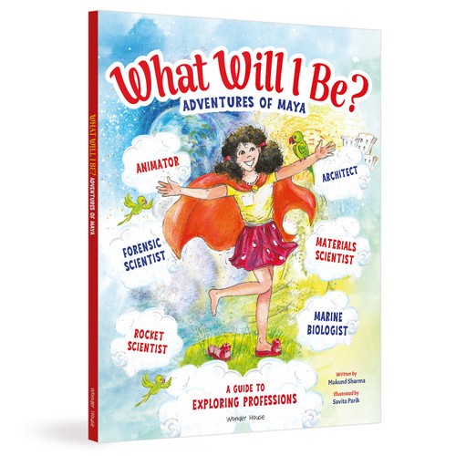 What Will I Be? (A Kid's Guide to Exploring Professions) by Mukund Sharma, Savita Parik, 9789370896079