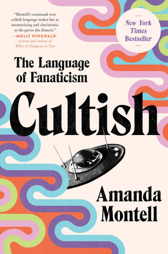 Cultish (The Language of Fanaticism) by Amanda Montell, 9780062993168