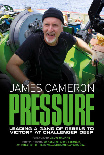 Pressure (Dispatches from the DEEPSEA CHALLENGE Expedition) by James Cameron, Mark Hammond, Joe MacInnis, 9798337407210