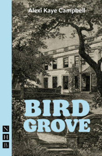Bird Grove by Alexi Kaye Campbell, 9781839045554