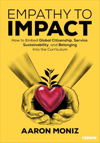 Empathy to Impact (How to Embed Global Citizenship, Service, Sustainability, and Belonging Into the Curriculum) by Aaron Moniz, 9798348850395