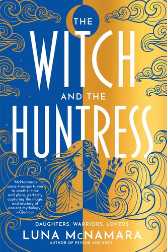The Witch and the Huntress (A Novel) by Luna McNamara, 9780063295124