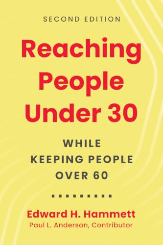 Reaching People Under 30 (While Keeping People Over 60, 2nd edition) by Edward H. Hammett, Paul L. Anderson, 9780827233232