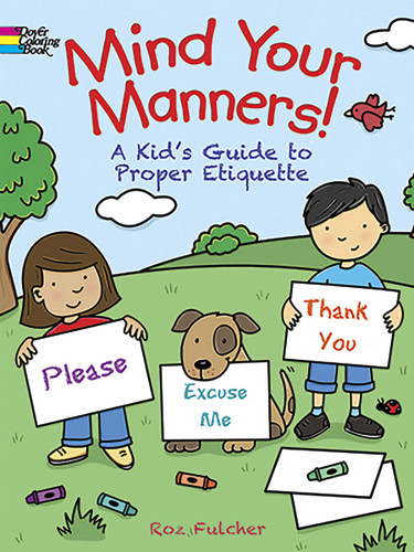 Mind Your Manners! Coloring Book (A Kid's Guide to Proper Etiquette) by Roz Fulcher, 9780486498836
