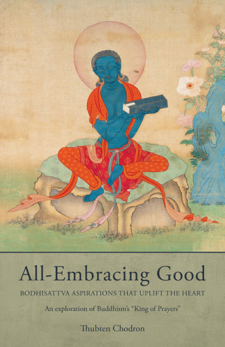 All-Embracing Good (Bodhisattva Aspirations That Uplift the Heart) by Thubten Chodron, 9781645475880