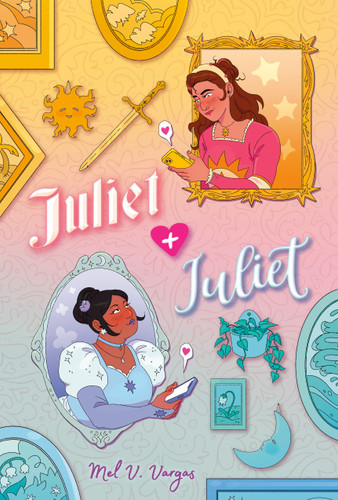 Juliet and Juliet ((A Graphic Novel)) by Mel V. Vargas, 9780593563854