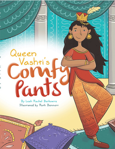 Queen Vashti's Comfy Pants by Leah Rachel Berkowitz, Ruth Bennett, 9781681157542