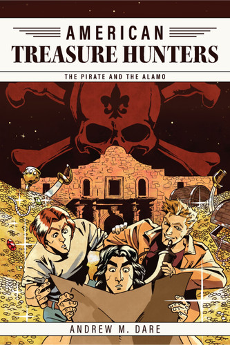 The Pirate and the Alamo by Andrew M. Dare, 9798901160886