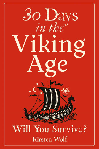 30 Days in the Viking Age (Will You Survive?) by Kirsten Wolf, 9781807710149
