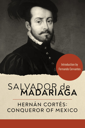 Hernán Cortés by Salvador de Madariaga, Fernando Cervantes, 9781967613489