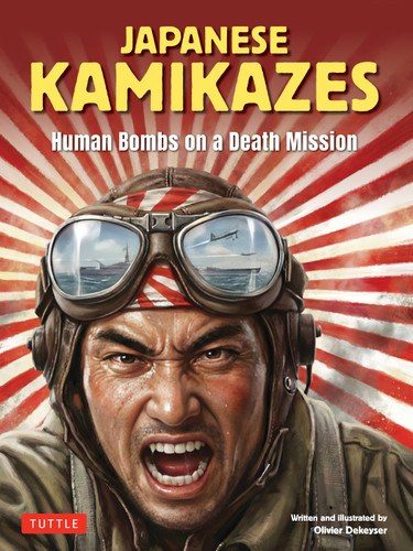 Japanese Kamikazes (Human Bombs on a Death Mission) by Olivier Dekeyser, 9784805321171