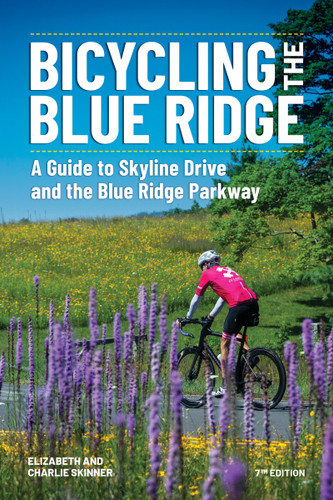Bicycling the Blue Ridge (A Guide to Skyline Drive and the Blue Ridge Parkway) by Elizabeth Skinner, Christine Rucker, 9781634044561