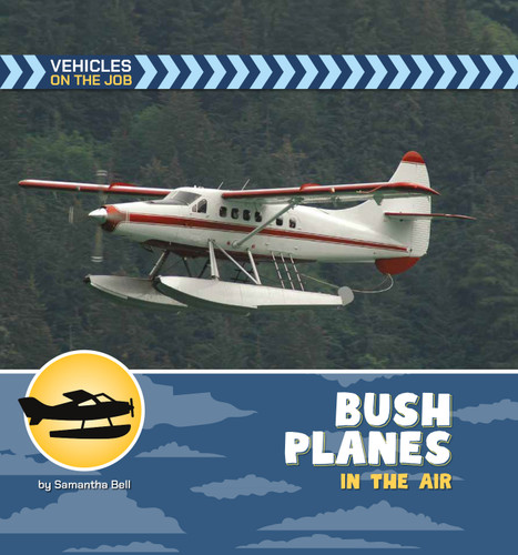 Bush Planes in the Air by Samantha Bell, 9781668987360