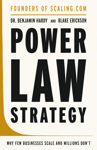 Power Law Strategy (Why Few Businesses Scale and Millions Don't) by Benjamin Hardy, Blake Erickson, 9798318619557