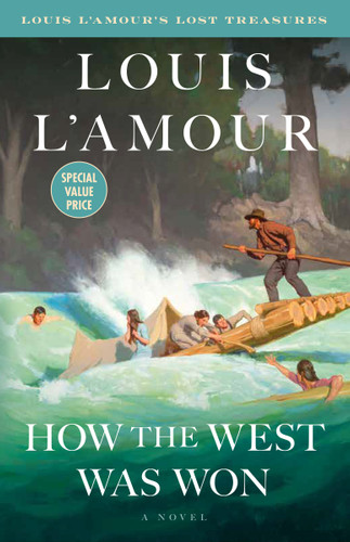 How the West Was Won (Louis L'Amour's Lost Treasures) (A Novel) by Louis L'Amour, 9798217302413