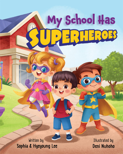 My School Has Superheroes (Because Kindness Is The Greatest Superpower) by Hyeyoung Lee, Deni Nuhoho, 9781639189311