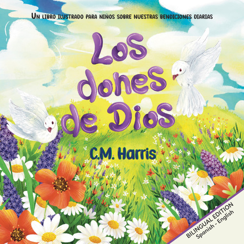 Los dones de Dios: God's Gifts To Us Bilingual Edition (Spanish Edition) by Nadee Diwakara, C Harris, 9781639189762
