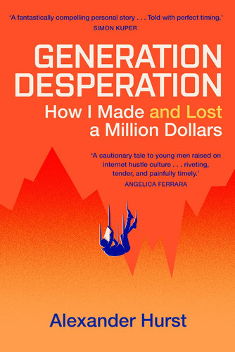 Generation Desperation (The must-read memoir of trading your way to a million dollars via Robinhood and WallStreetBets) by Alex Hurst, 9781399728287