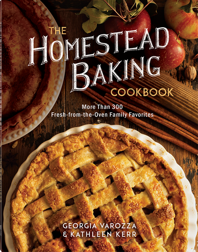 The Homestead Baking Cookbook (More than 300 Fresh-from-the-Oven Family Favorites) by Georgia Varozza, Kathleen Kerr, 9780736993524